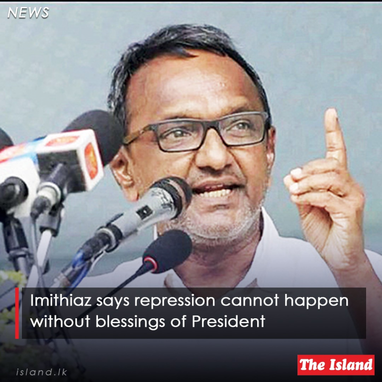 Imithiaz says repression cannot happen without blessings of President