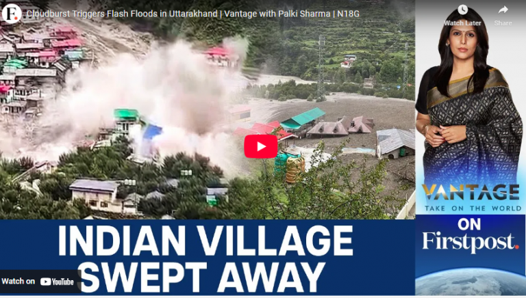 INDIAN VILLAGE SWEPT AWAY- Cloudburst Triggers Flash Floods in Uttarakhand