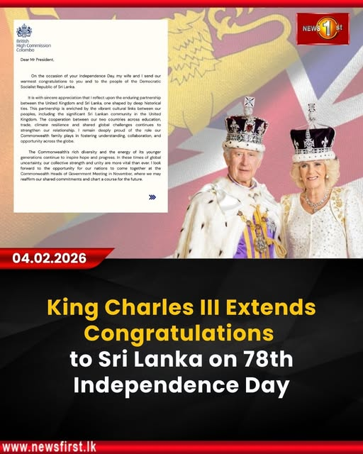 King Charles III, has extended his and the Queen’s warmest congratulations on the 78th Independence Day of Sri Lanka.